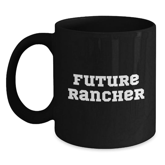 Funny Gifts from Friends for Future Rancher Black Coffee Mugs, Unique Christmas Unique Gifts Ideas, Inspirational Mug for Men, 11oz or 15oz Ceramic Mugs - The Buy Boom