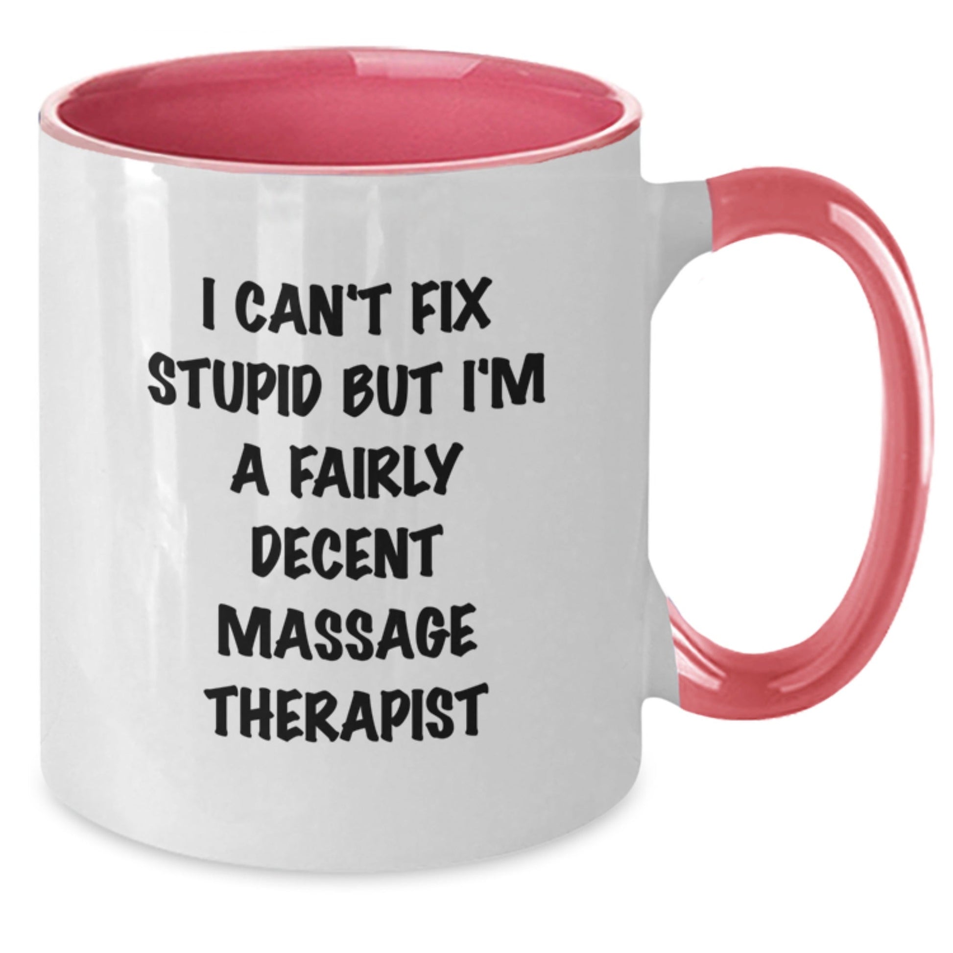 Funny Gifts from Friends for Massage Therapist - I Can't Fix Stupid But I'm A Fairly Decent Massage Therapist Two Tone Coffee Mug, Christmas Unique Presents - The Buy Boom