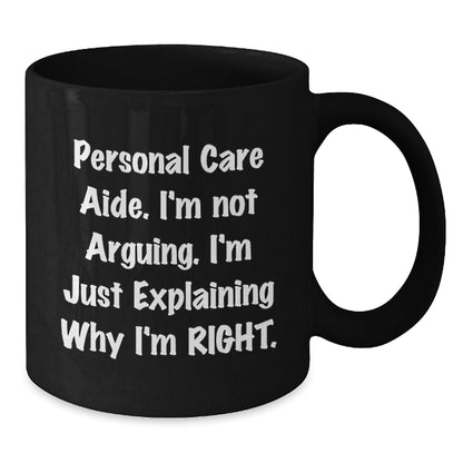 Funny Gifts from Friends for Personal Care Aide, Black Coffee Mug - 'I'm Explaining Why I'm Right' Quote Christmas Unique Gifts for Women - The Buy Boom