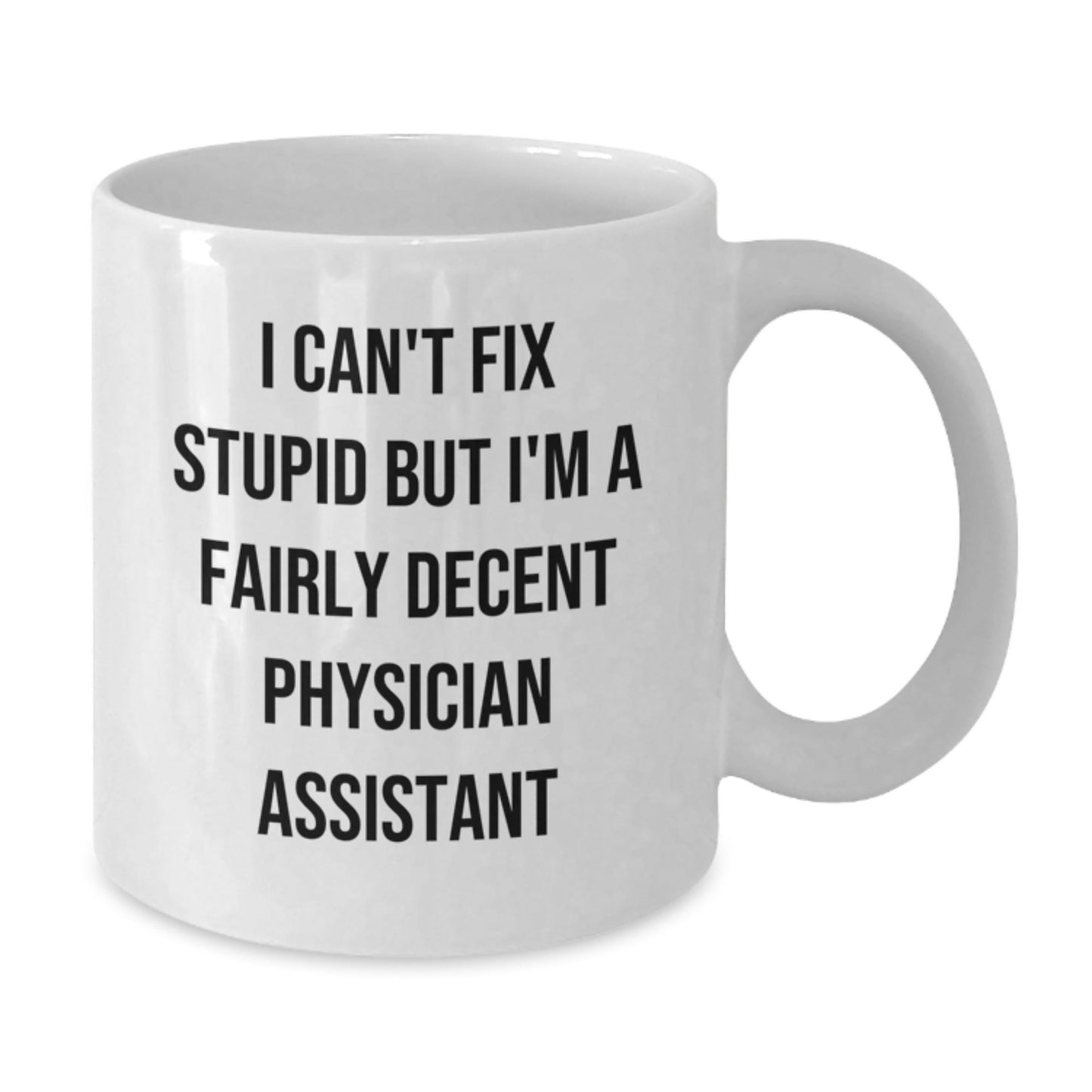 Funny Gifts from Friends for Physician Assistants, I Can't Fix Stupid Mugs, White Ceramic Coffee Mugs for Christmas Unique Gifts - The Buy Boom