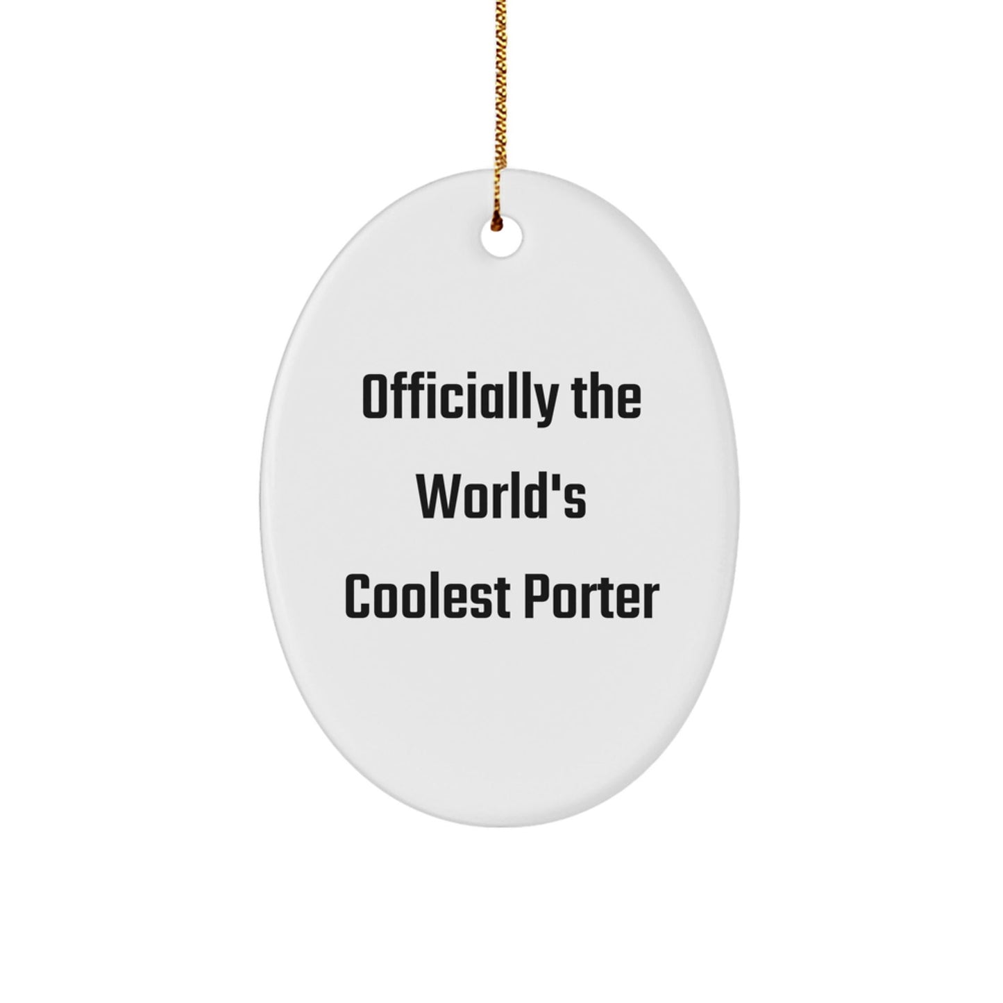 Funny Gifts from Friends for Porter - Officially The World's Coolest Porter Oval Ornament, White, Christmas Unique Gifts - The Buy Boom