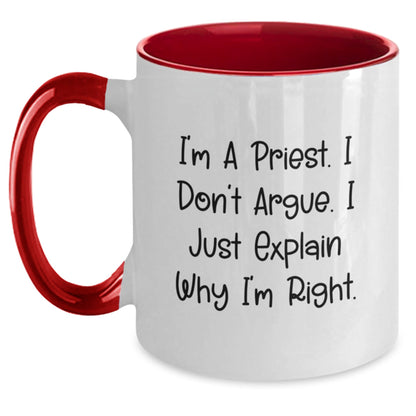 Funny Gifts from Friends for Priest - I'm A Priest. I Don't Argue. I Just Explain Why I'm Right. Two Tone Coffee Mug - The Buy Boom