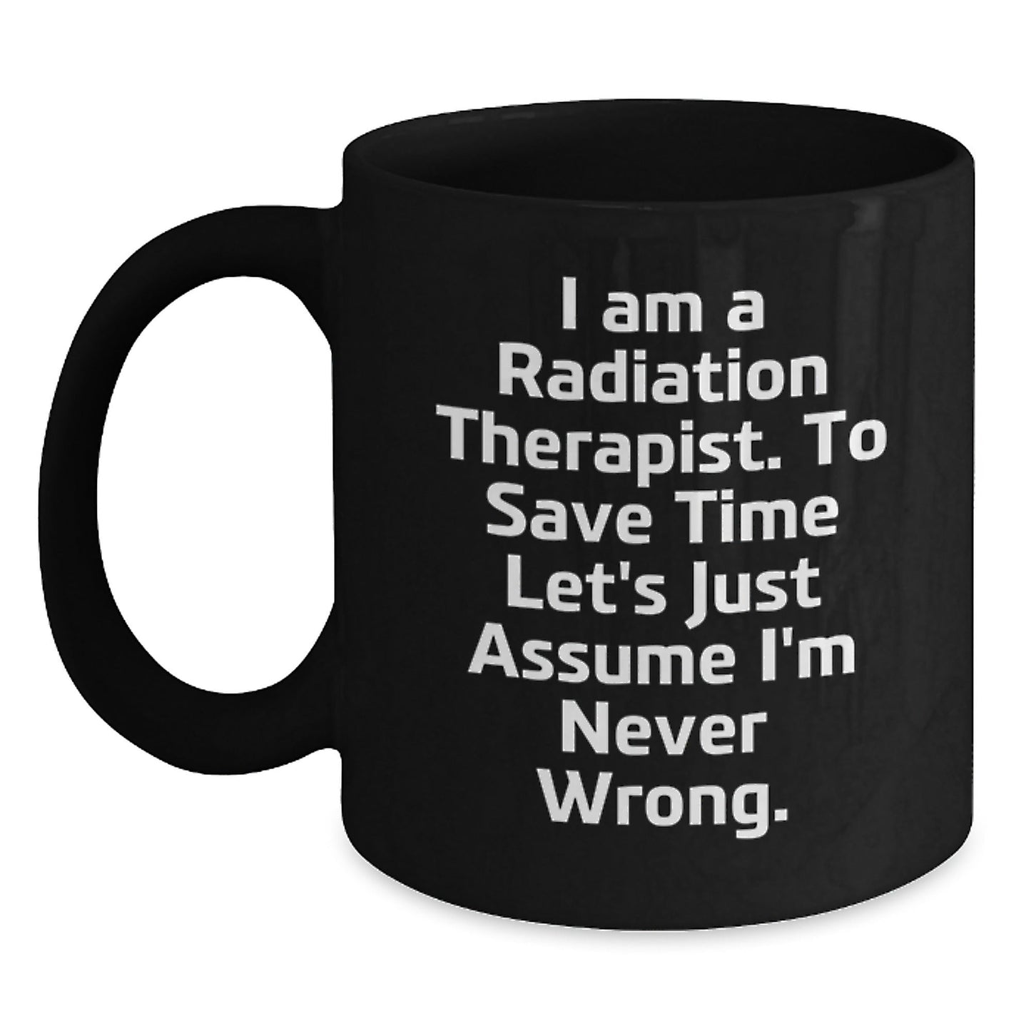 Funny Gifts from Friends for Radiation Therapist - Christmas Unique Mugs - Black Coffee Mug with I Am A Radiation Therapist Quote - The Buy Boom