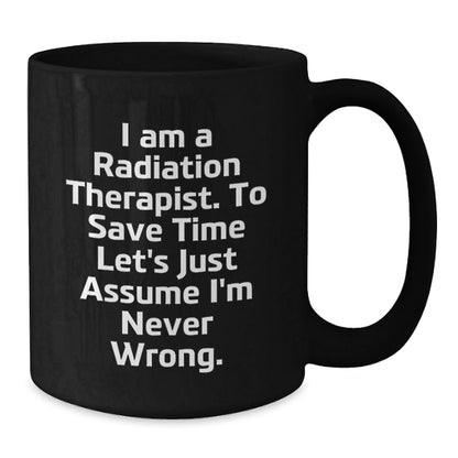 Funny Gifts from Friends for Radiation Therapist - Christmas Unique Mugs - Black Coffee Mug with I Am A Radiation Therapist Quote - The Buy Boom