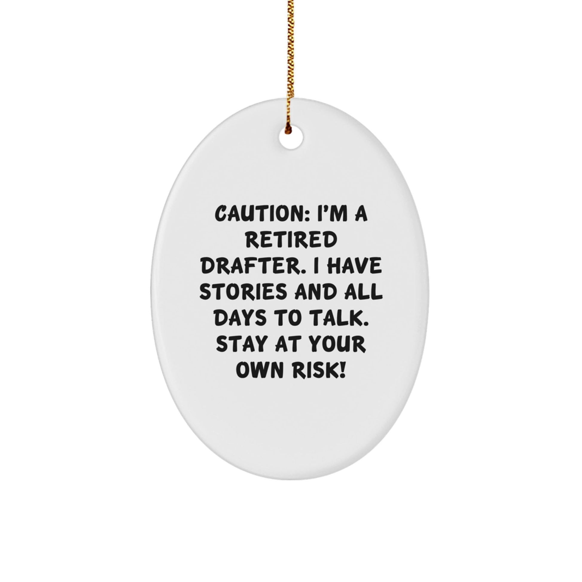 Funny Gifts from Friends for Retired Drafter, Oval Ornament with Caution Quote, Christmas Decorations - The Buy Boom