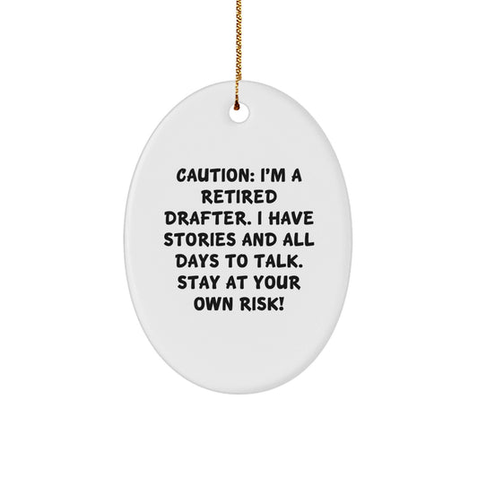 Funny Gifts from Friends for Retired Drafter, Oval Ornament with Caution Quote, Christmas Decorations - The Buy Boom