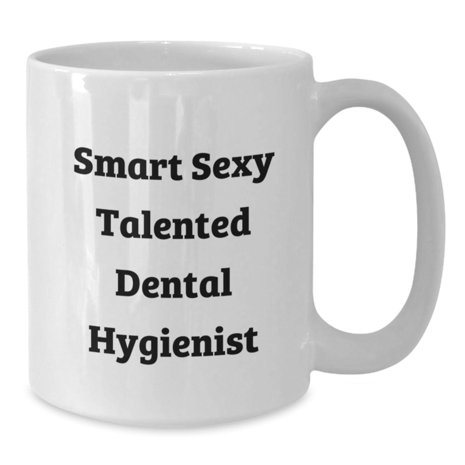 Funny Gifts from Friends for Smart Sexy Talented Dental Hygienist, White Coffee Mug, Birthday Unique Gifts - The Buy Boom