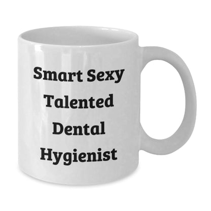 Funny Gifts from Friends for Smart Sexy Talented Dental Hygienist, White Coffee Mug, Birthday Unique Gifts - The Buy Boom