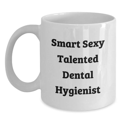 Funny Gifts from Friends for Smart Sexy Talented Dental Hygienist, White Coffee Mug, Birthday Unique Gifts - The Buy Boom