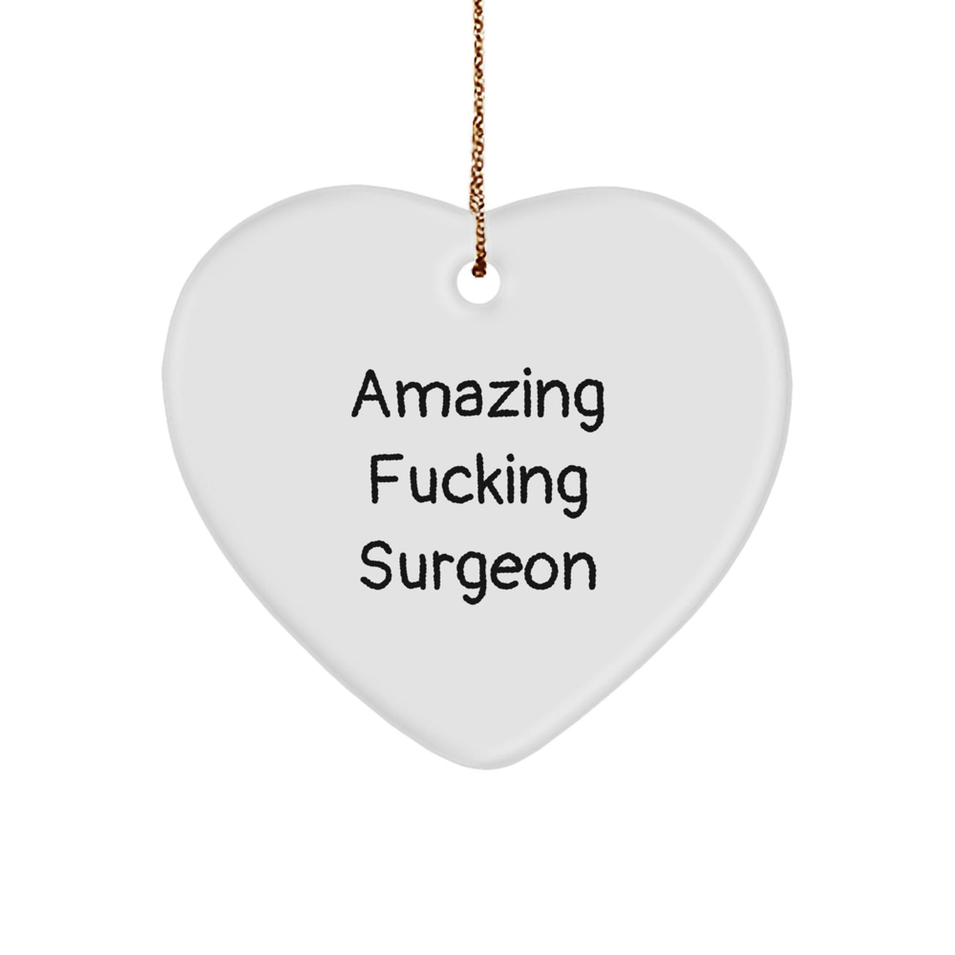 Funny Gifts from Friends for Surgeon - Amazing F - king Surgeon Heart Ornament, Christmas Unique Gifts for Men, Heart Shaped Decorations - The Buy Boom