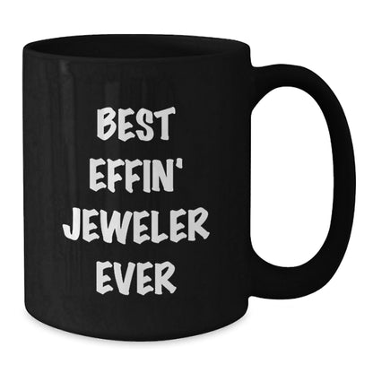 Funny Gifts from Friends for the Best Effin' Jeweler Ever Black Coffee Mug - The Buy Boom