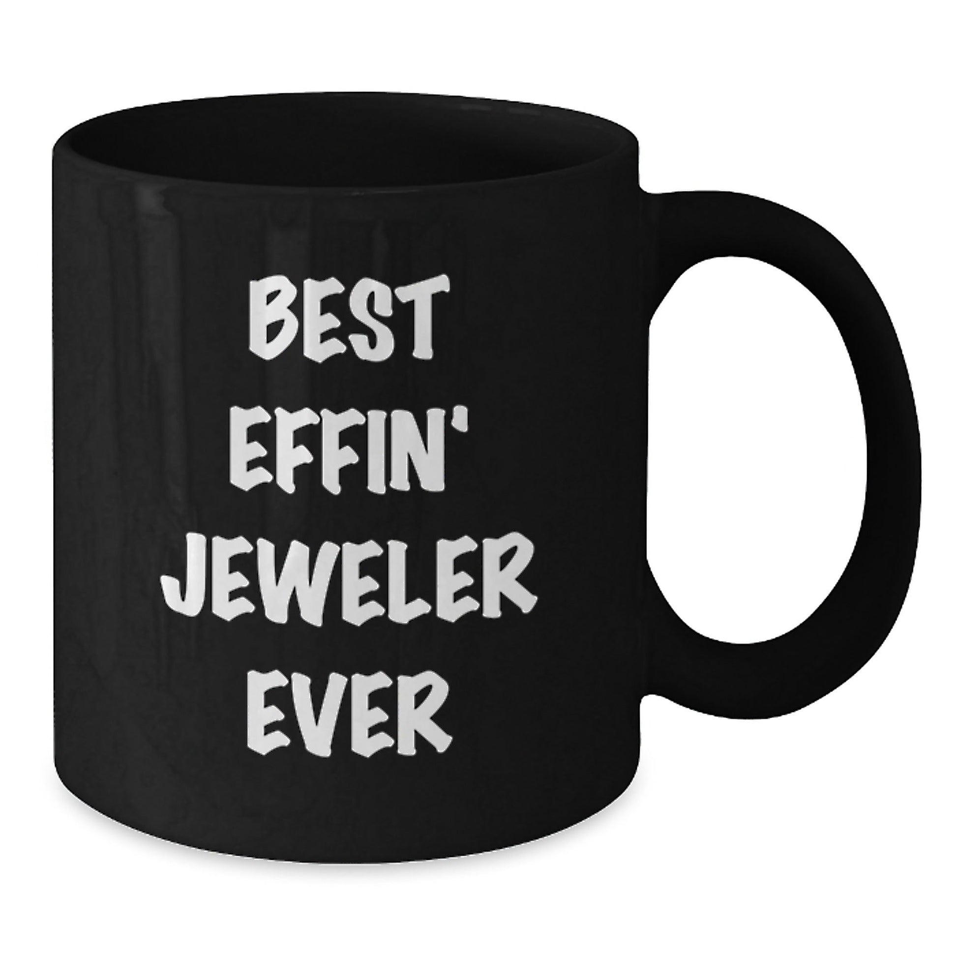 Funny Gifts from Friends for the Best Effin' Jeweler Ever Black Coffee Mug - The Buy Boom