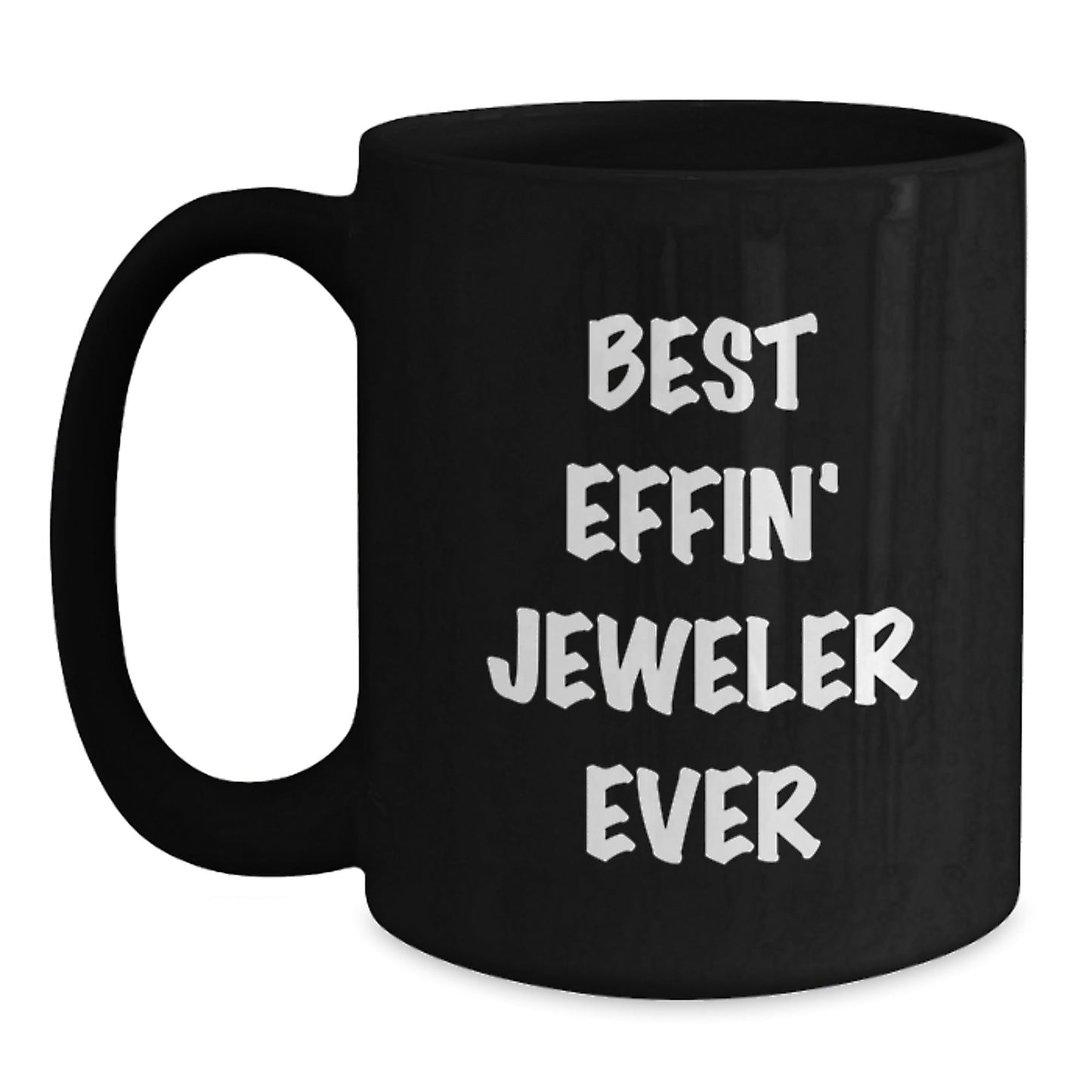 Funny Gifts from Friends for the Best Effin' Jeweler Ever Black Coffee Mug - The Buy Boom