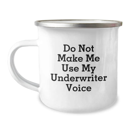 Funny Gifts from Friends for Underwriter, Camping Mug, Do Not Make Me Use My Underwriter Voice, Unique Christmas Unique Gifts for Him - The Buy Boom