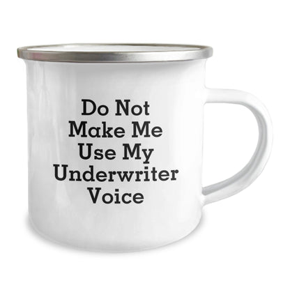 Funny Gifts from Friends for Underwriter, Camping Mug, Do Not Make Me Use My Underwriter Voice, Unique Christmas Unique Gifts for Him - The Buy Boom