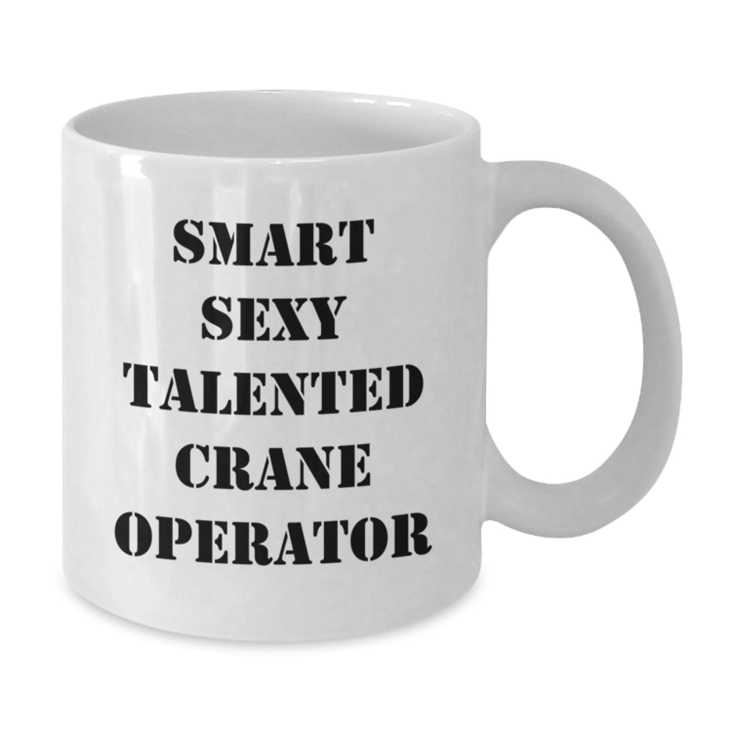 Funny Gifts from Friends or Family - Smart Sexy Talented Crane Operator White Coffee Mug, Graduation Unique Gifts for Men or Women, 11oz or 15oz Capacity, Ceramic, Microwave and Dishwasher Safe - The Buy Boom