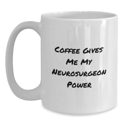 Funny Gifts from Friends to Neurosurgeon - 'Coffee Gives Me My Neurosurgeon Power' White Coffee Mug - Birthday Unique Gifts for Men, Women, Coworkers, Family, and Friends - The Buy Boom