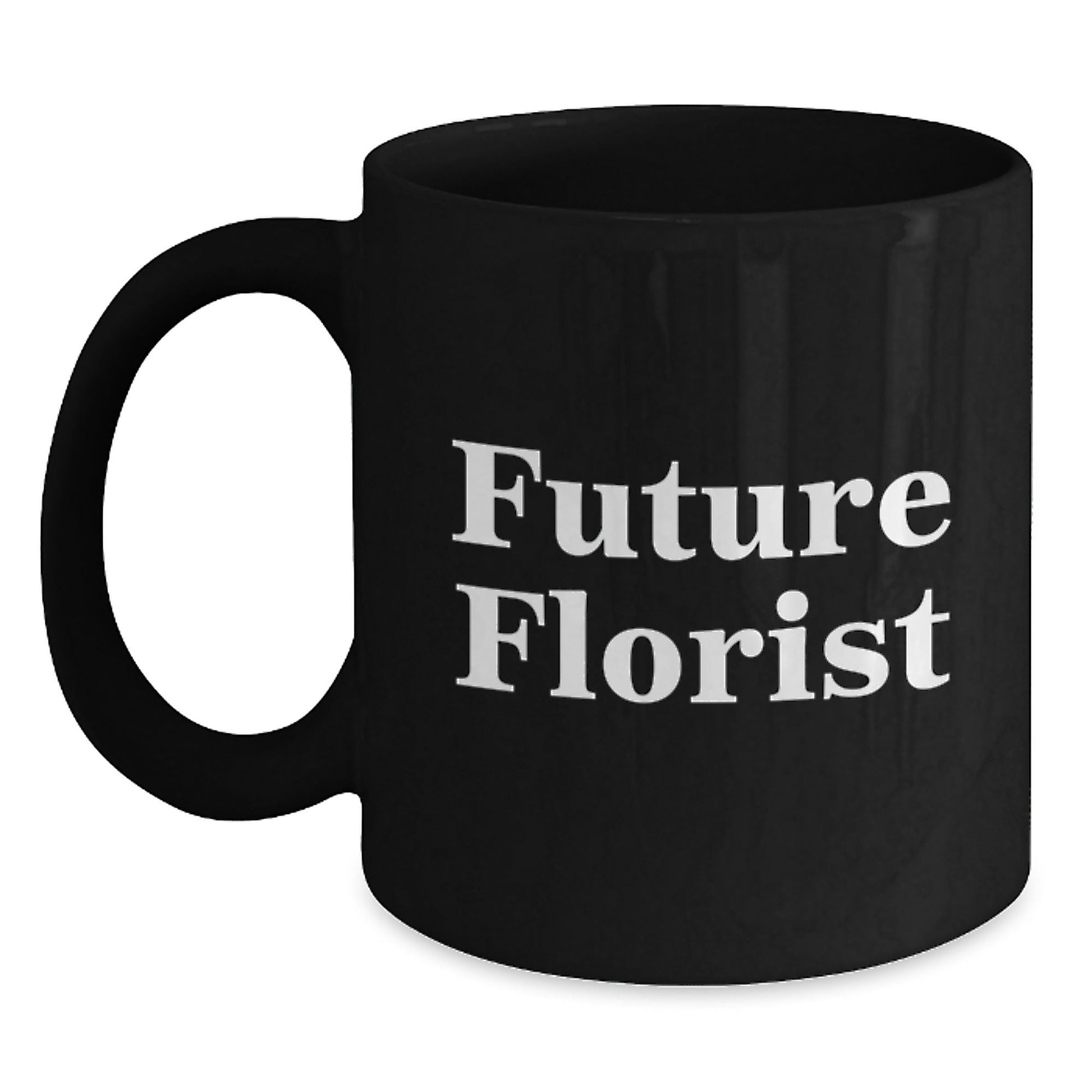 Funny Gifts from Future Florist Friends Black Coffee Mug Inspirational Florist Gifts for Christmas - The Buy Boom