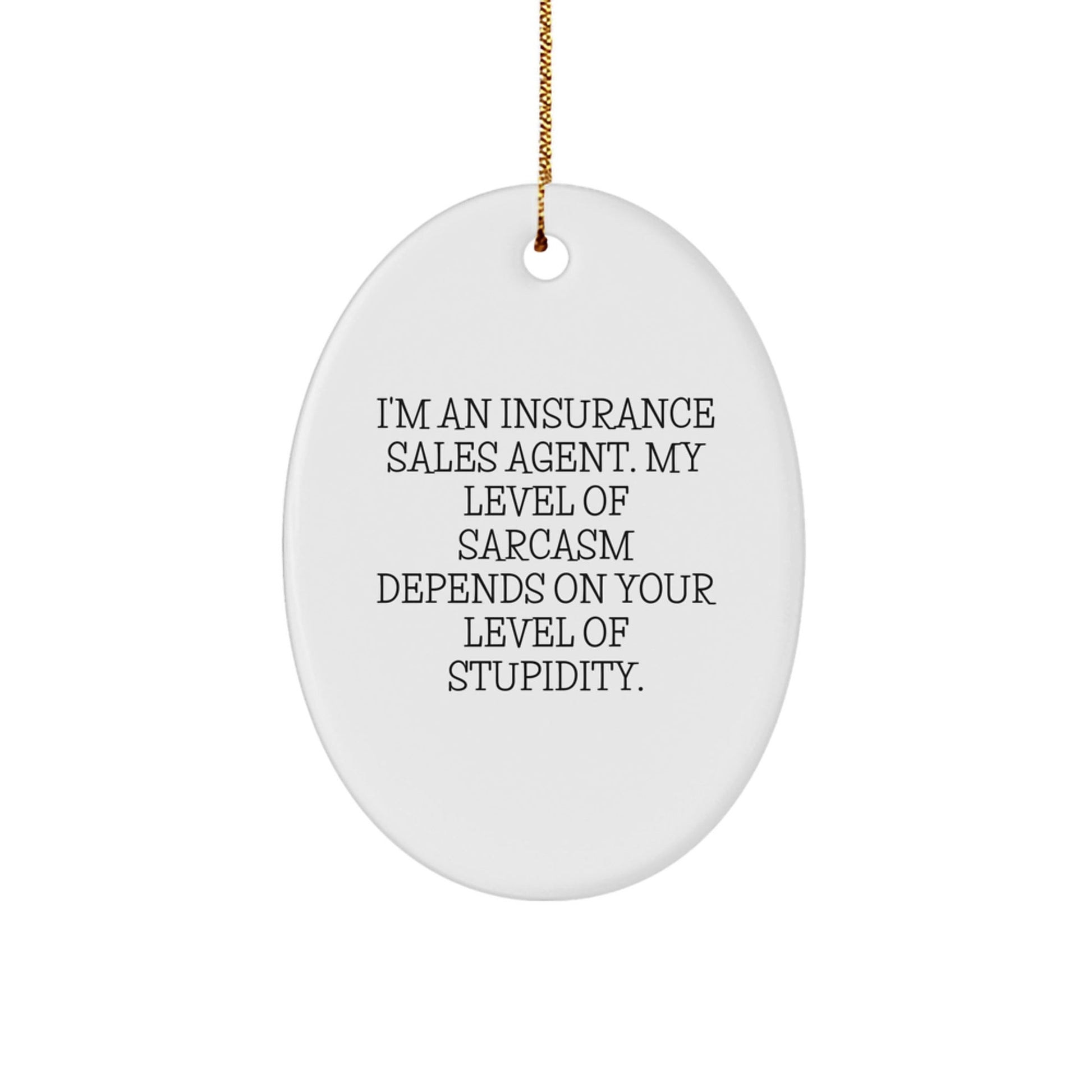 Funny Gifts from Insurance Sales Agent Friends, Oval Ornament Quote for Christmas Unique Gifts, Sarcasm, Insurance Sales Agent Humor - The Buy Boom