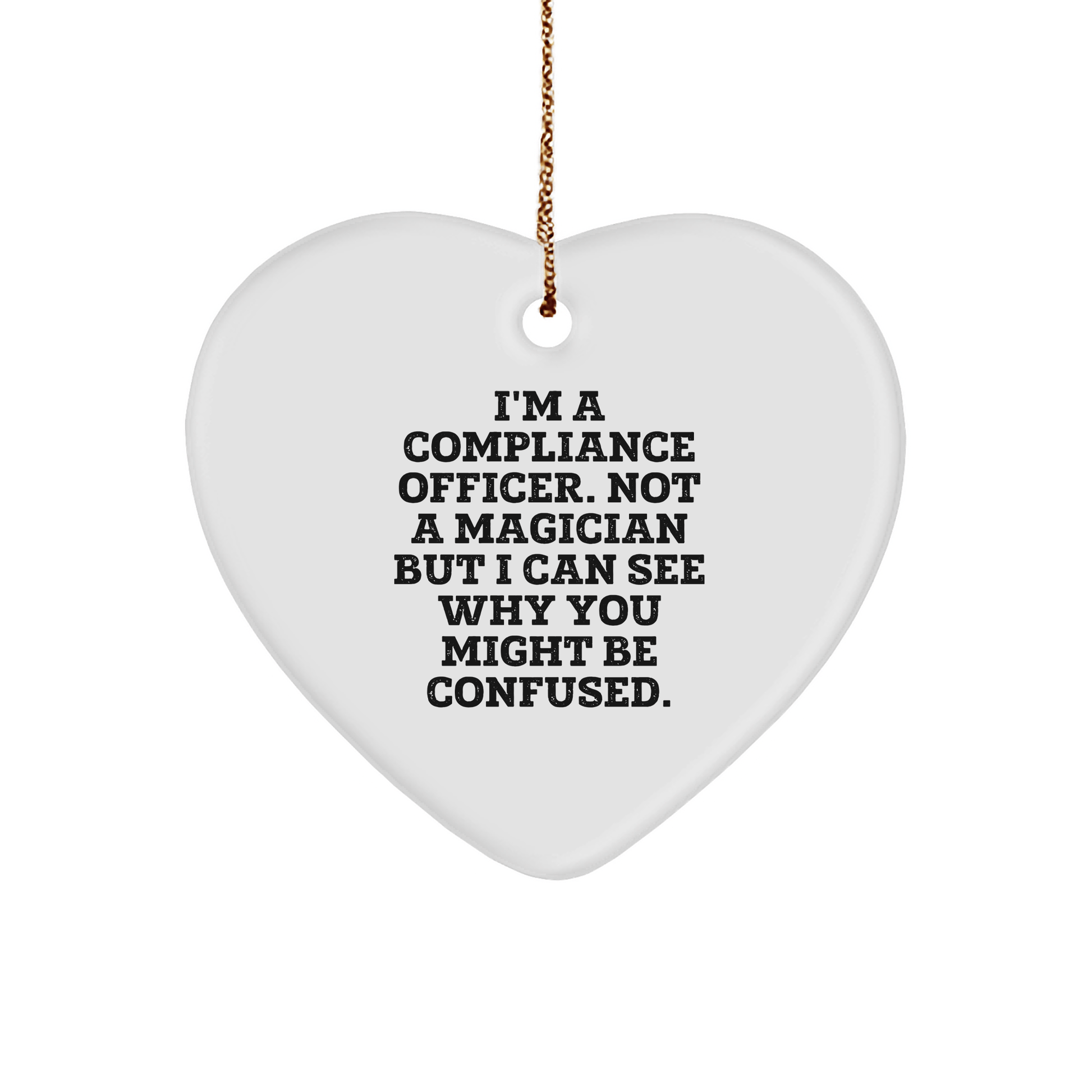 Funny Gifts from Men for Compliance Officer - Heart Ornament with Christmas Quote, 'I'm A Compliance Officer. Not A Magician But I Can See Why You Might Be Confused.' - The Buy Boom
