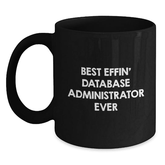 Funny Gifts from Men for Database Administrators, Best Effin' Quotes Black Coffee Mugs, Christmas Unique Presents - The Buy Boom