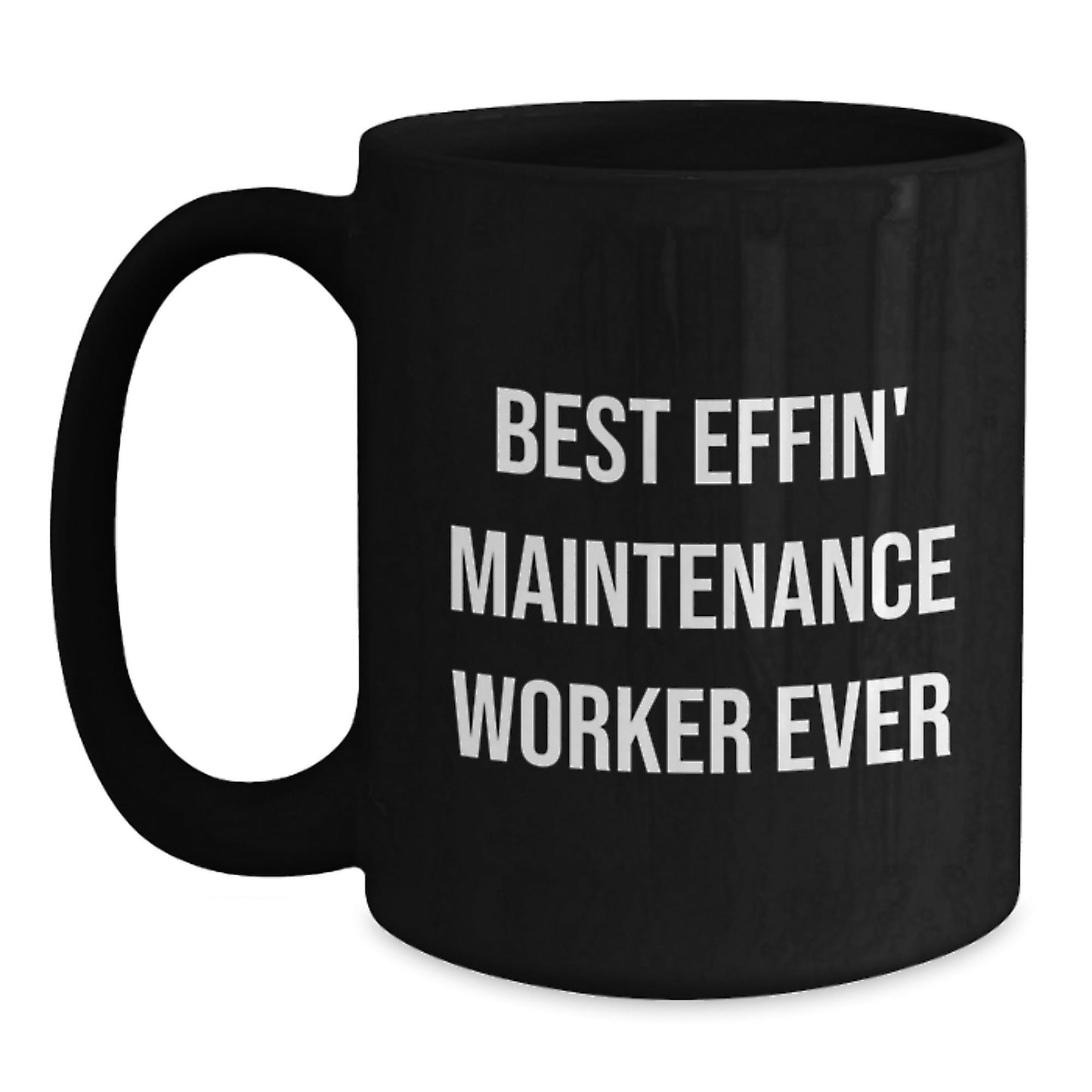 Funny Gifts from Men for Maintenance Worker Best Effin' Ever Black Coffee Mug, Perfect for Christmas Unique Presents - The Buy Boom