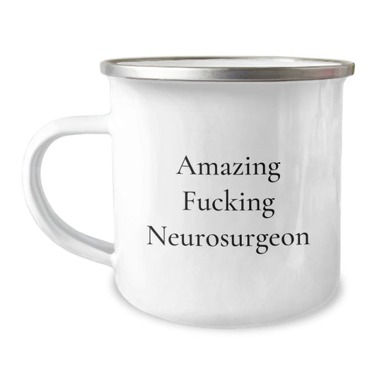 Funny Gifts from Men to Amazing F - king Neurosurgeon Friends - Christmas Unique Presents for Camping Mug Lovers, Unique Christmas Unique Gifts for Neurosurgeon - The Buy Boom