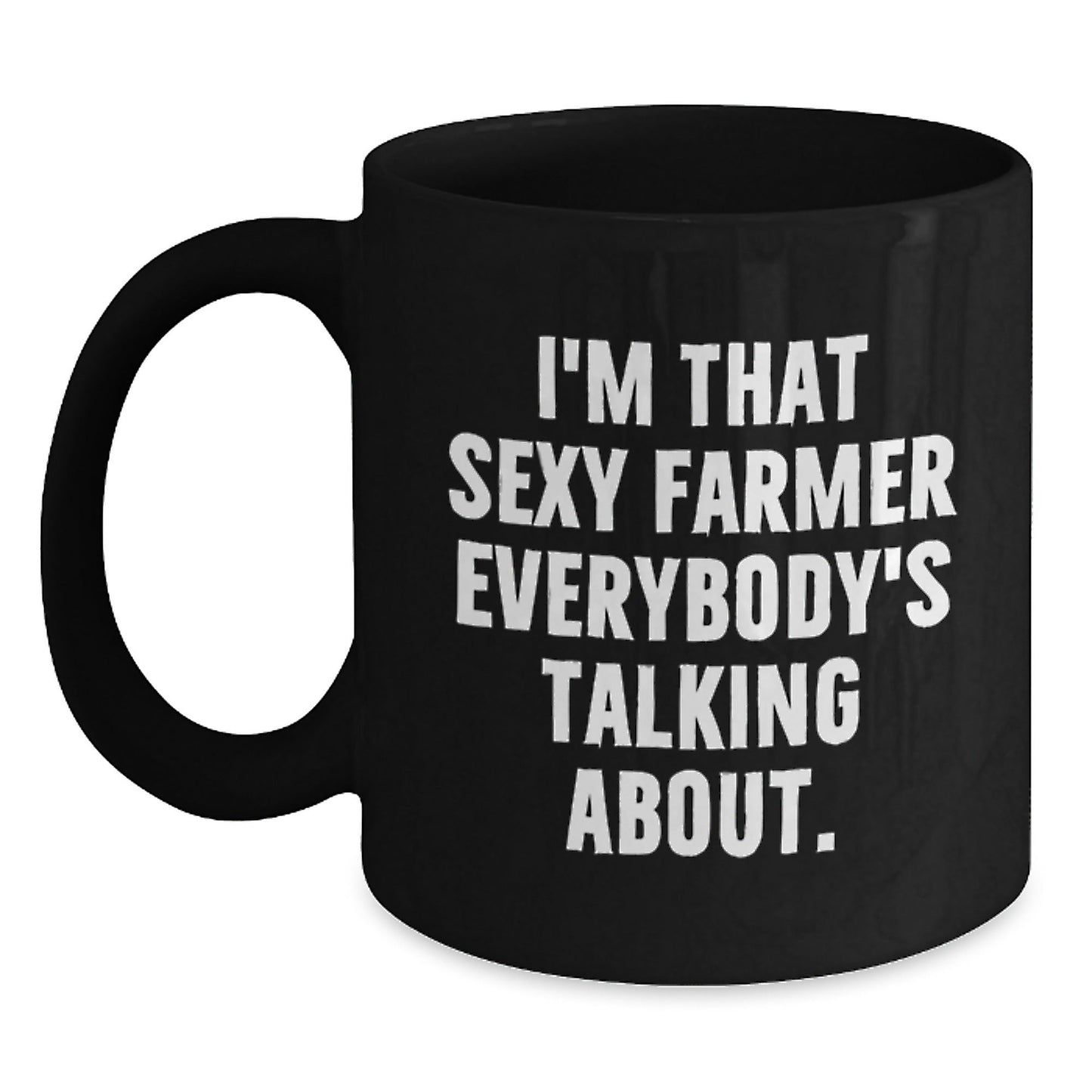 Funny Gifts from Men to Farmer - I'm That Sexy Farmer Everybody's Talking About. Black Coffee Mug, Unique Christmas Unique Gifts for Friends - The Buy Boom