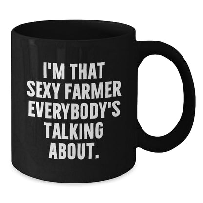 Funny Gifts from Men to Farmer - I'm That Sexy Farmer Everybody's Talking About. Black Coffee Mug, Unique Christmas Unique Gifts for Friends - The Buy Boom