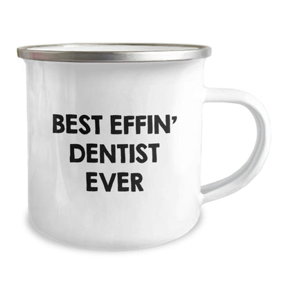 Funny Gifts from Men to Friends - Best Effin' Dentist Ever Camping Mug, Unique Christmas Unique Gifts for Dentists, Stainless Steel Mug - The Buy Boom