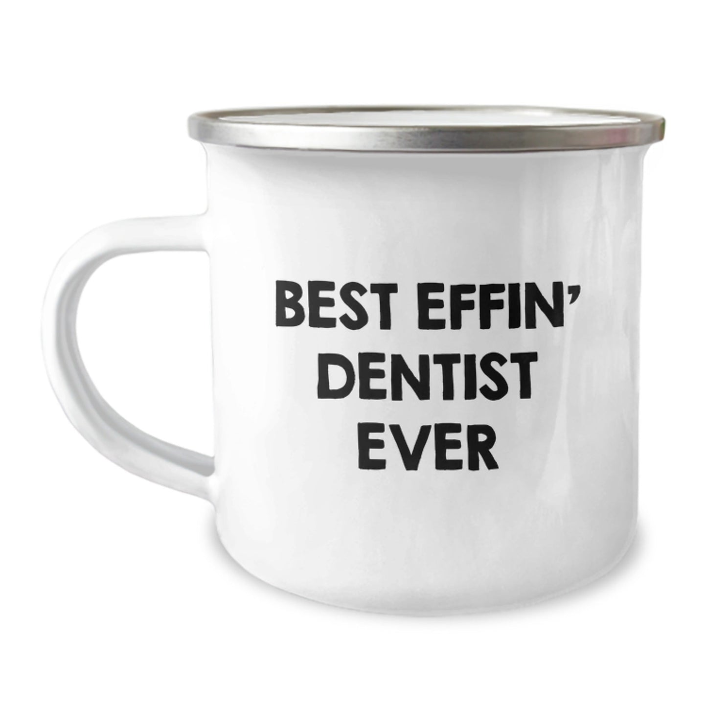 Funny Gifts from Men to Friends - Best Effin' Dentist Ever Camping Mug, Unique Christmas Unique Gifts for Dentists, Stainless Steel Mug - The Buy Boom