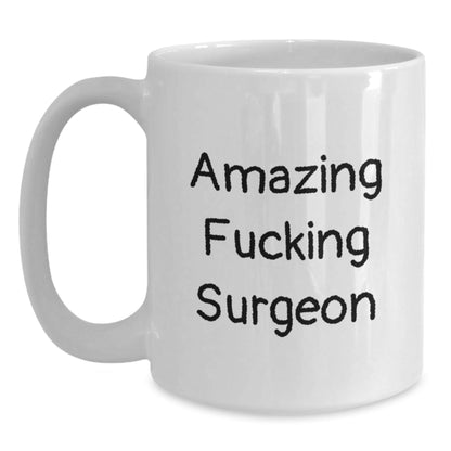 Funny Gifts from Men to Surgeon Friends, Unique White Coffee Mug with Amazing F - king Surgeon Quote, Perfect Christmas Unique Gift for Surgeon Coworkers or Family - The Buy Boom