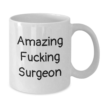 Funny Gifts from Men to Surgeon Friends, Unique White Coffee Mug with Amazing F - king Surgeon Quote, Perfect Christmas Unique Gift for Surgeon Coworkers or Family - The Buy Boom
