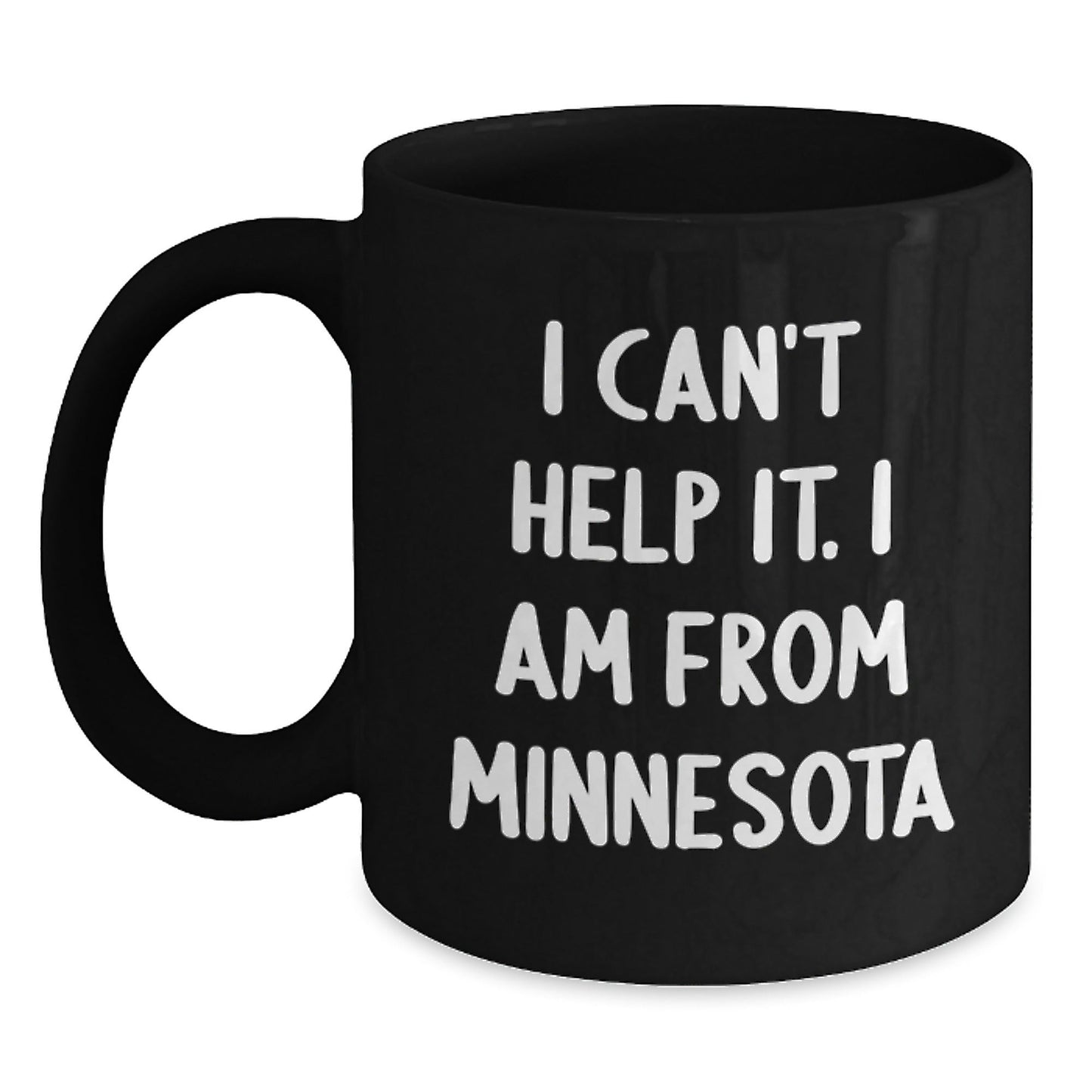 Funny Gifts from Minnesota for Friends and Family - Black Coffee Mug 'I Can't Help It. I Am From Minnesota' - Unique Christmas Memorable Presents - The Buy Boom