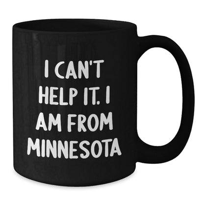 Funny Gifts from Minnesota for Friends and Family - Black Coffee Mug 'I Can't Help It. I Am From Minnesota' - Unique Christmas Memorable Presents - The Buy Boom