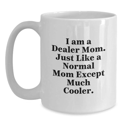 Funny Gifts from Mom, the Cooler Dealer Mom, White Coffee Mug, Perfect for Dealer Friends and Family - The Buy Boom