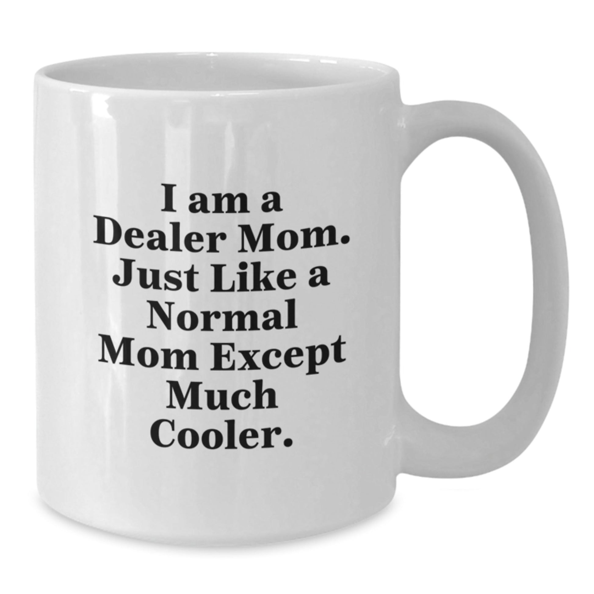 Funny Gifts from Mom, the Cooler Dealer Mom, White Coffee Mug, Perfect for Dealer Friends and Family - The Buy Boom