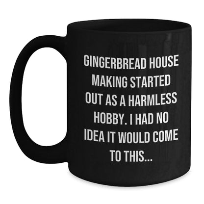 Funny Gingerbread House Making Gifts from Friends for Men - 'Gingerbread House Making Started Out As A Harmless Hobby' Christmas Unique Mug - The Buy Boom