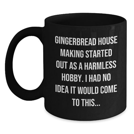 Funny Gingerbread House Making Gifts from Friends for Men - 'Gingerbread House Making Started Out As A Harmless Hobby' Christmas Unique Mug - The Buy Boom