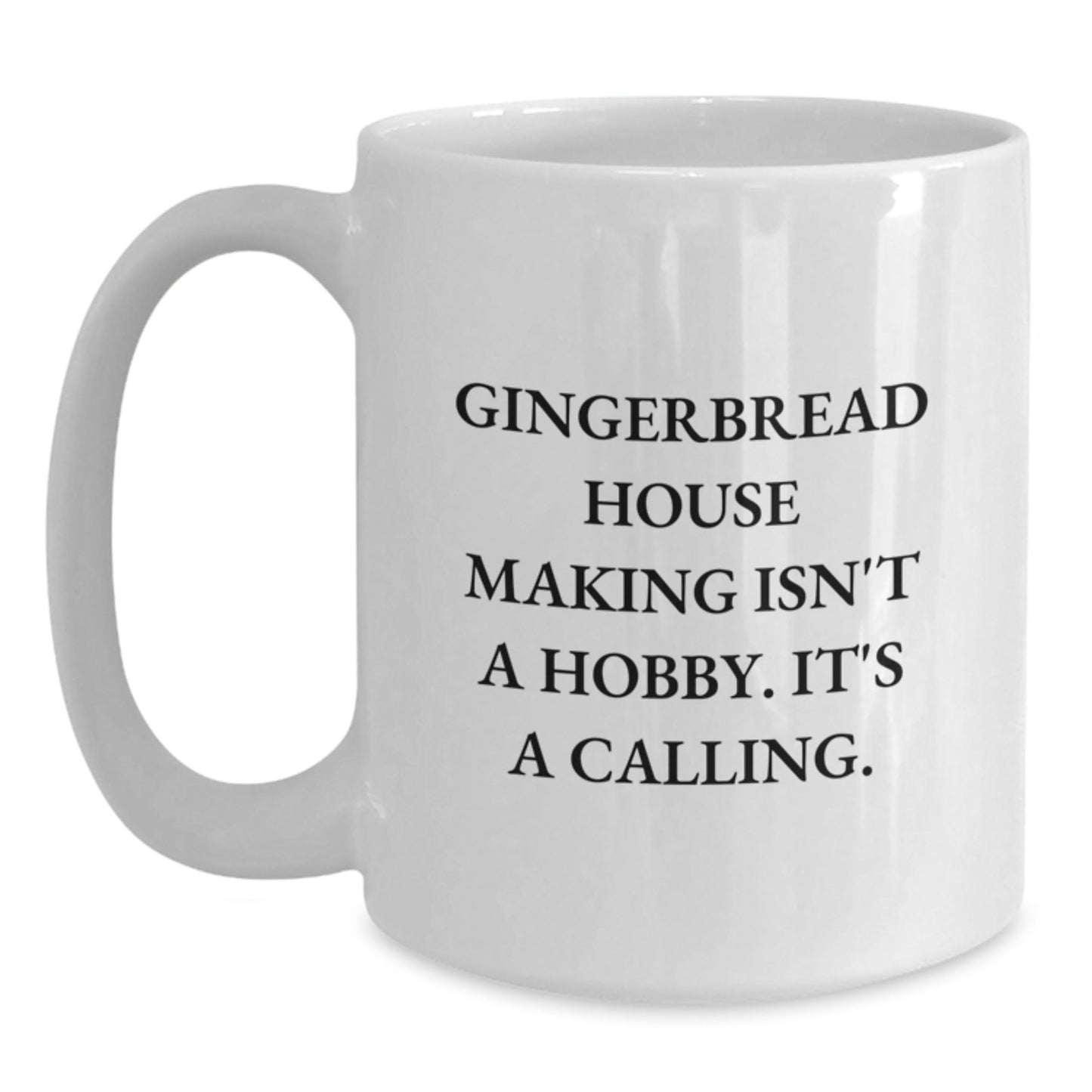 Funny Gingerbread House Making Quotes White Coffee Mug Gifts from Men to Friends, Perfect Unique Christmas Unique Gifts for Women, Inspire Love for Baking, Ceramic 11oz/15oz - The Buy Boom