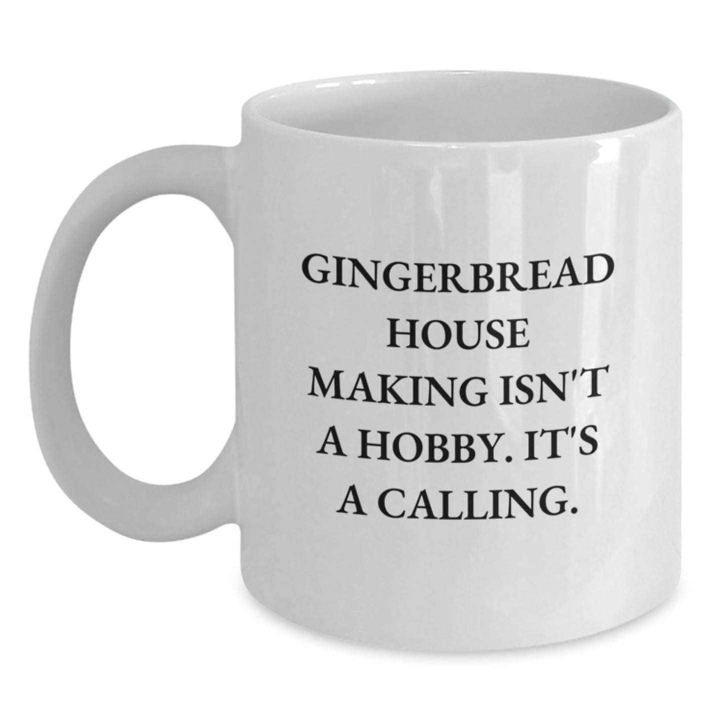 Funny Gingerbread House Making Quotes White Coffee Mug Gifts from Men to Friends, Perfect Unique Christmas Unique Gifts for Women, Inspire Love for Baking, Ceramic 11oz/15oz - The Buy Boom