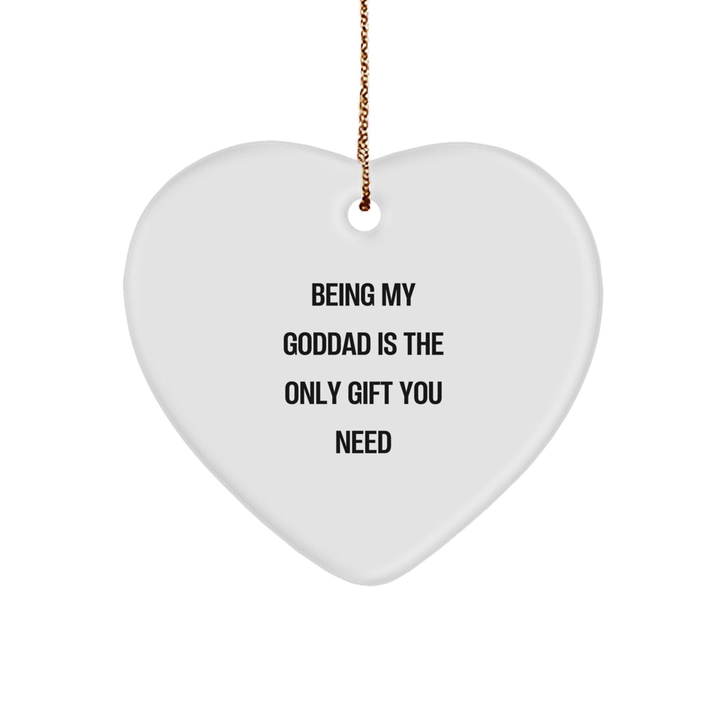 Funny Goddad Gifts from Men for Him - Heart Ornament Being My Goddad Is The Only Gift You Need Christmas Unique - The Buy Boom