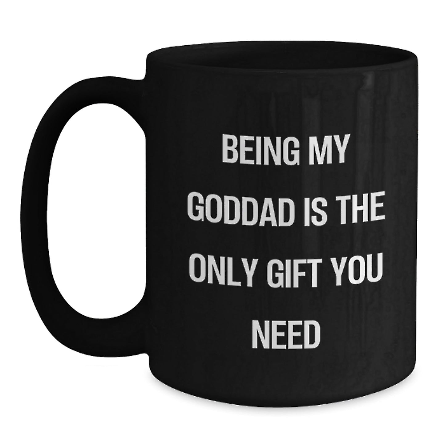 Funny Goddad Gifts from Men, Unique Black Coffee Mugs for Goddads, Being My Goddad Is The Only Gift You Need - The Buy Boom