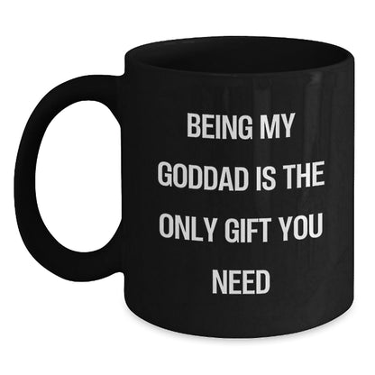 Funny Goddad Gifts from Men, Unique Black Coffee Mugs for Goddads, Being My Goddad Is The Only Gift You Need - The Buy Boom