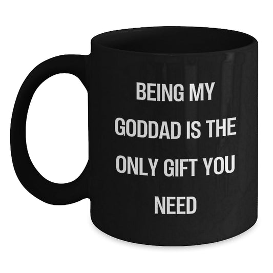 Funny Goddad Gifts from Men, Unique Black Coffee Mugs for Goddads, Being My Goddad Is The Only Gift You Need - The Buy Boom