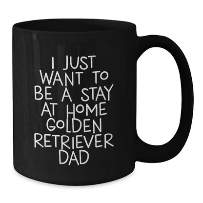 Funny Golden Retriever Dog Gifts for Men, 'I Just Want To Be A Stay At Home Golden Retriever Dad' Black Coffee Mug, Unique Graduation Gifts from Family - The Buy Boom