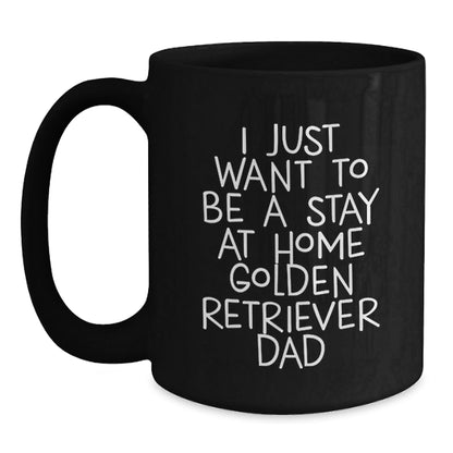 Funny Golden Retriever Dog Gifts for Men, 'I Just Want To Be A Stay At Home Golden Retriever Dad' Black Coffee Mug, Unique Graduation Gifts from Family - The Buy Boom