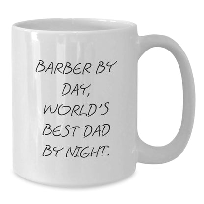 Funny Graduation Gifts for Barbers, White Coffee Mug, Gifts from Dad, 'Barber By Day, World's Best Dad By Night.' - The Buy Boom