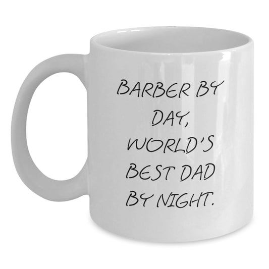 Funny Graduation Gifts for Barbers, White Coffee Mug, Gifts from Dad, 'Barber By Day, World's Best Dad By Night.' - The Buy Boom