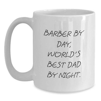 Funny Graduation Gifts for Barbers, White Coffee Mug, Gifts from Dad, 'Barber By Day, World's Best Dad By Night.' - The Buy Boom